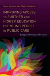 Improving Access to Further and Higher Education for Young People in Public Care : European Policy and Practice