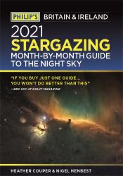 Philip's 2021 Stargazing Month-By-Month Guide to the Night Sky in Britain and Ireland