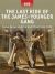 The Last Ride of the James-Younger Gang : Jesse James and the Northfield Raid 1876