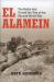 El Alamein : The Battle That Turned the Tide of the Second World War