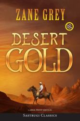 Desert Gold (Annotated, Large Print)