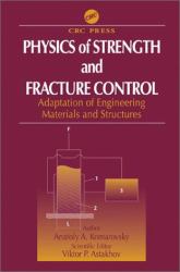 Physics of Strength and Fracture Control : Adaptation of Engineering Materials and Structures