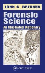 Forensic Science : An Illustrated Dictionary