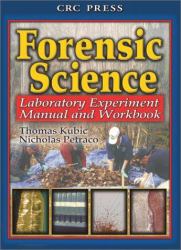 Forensic Science : Scientific and Investigative Techniques, Laboratory Experiment Manual and Workbook