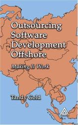 Outsourcing Software Development Offshore : Making It Work