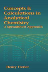 Concepts and Calculations in Analytical Chemistry : A Spreadsheet Approach