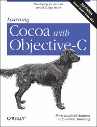 Learning Cocoa with Objective-C : Developing for the Mac and IOS App Stores