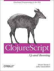 ClojureScript: up and Running : Functional Programming for the Web