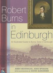 Robert Burns in Edinburgh : An Illustrated Guide to Burns' Time in Edinburgh