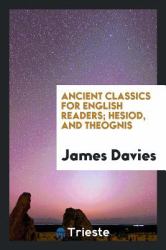 Ancient Classics for English Readers; Hesiod, and Theognis