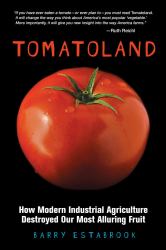 Tomatoland : How Modern Industrial Agriculture Destroyed Our Most Alluring Fruit