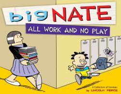 Big Nate All Work and No Play : A Collection of Sundays