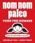 Nom Nom Paleo : Food for Humans