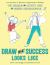 Draw What Success Looks Like : The Coloring and Activity Book for Serious Businesspeople