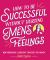 How to Be Successful Without Hurting Men's Feelings : Non-Threatening Leadership Strategies for Women