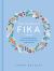 The Little Book of Fika : The Uplifting Daily Ritual of the Swedish Coffee Break