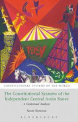 The Constitutional Systems of the Independent Central Asian States : A Contextual Analysis