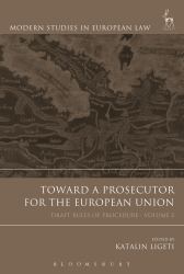 Toward a Prosecutor for the European Union, Volume 2 Vol. 2 : Draft Rules of Procedure