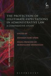 The Protection of Legitimate Expectations in Administrative Law : A Comparative Study