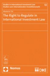 The Right to Regulate in International Investment Law