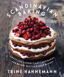 Scandinavian Baking : Sweet and Savory Cakes and Bakes, for Bright Days and Cozy Nights