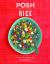 Posh Rice : Over 70 Recipes for All Things Rice