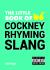 Little Book of Cockney Rhyming Slang