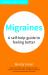 Migraines : A Self-Help Guide to Feeling Better