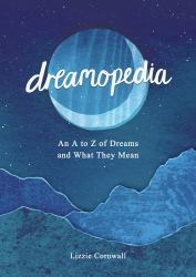 Dreamopedia : An A to Z of Dreams and What They Mean