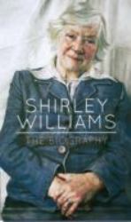 Shirley Williams : The Biography