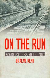 On the Run : Deserters Through the Ages