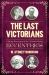 The Last Victorians : A Daring Reassessment of Four Twentieth Century Eccentrics