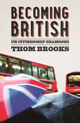 Becoming British : UK Citizenship Examined