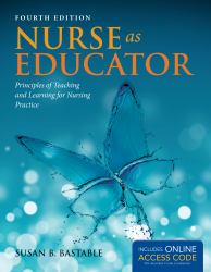 Nurse As Educator : Principles of Teaching and Learning for Nursing Practice