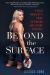 Beyond the Surface : A Gold Medalist's Guide to Finding and Loving Yourself