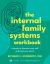 The Internal Family Systems Workbook : A Guide to Discover Your Self and Heal Your Parts