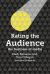 Rating the Audience : The Business of Media