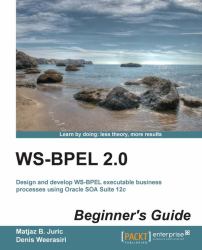 WS-BPEL 2. 0 Beginners Guide