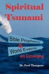 Spiritual Tsunami : Biblical Prophecy and World Events Are Converging