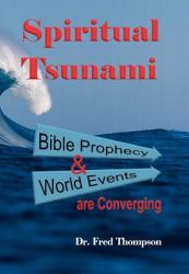 Spiritual Tsunami : Biblical Prophecy and World Events Are Converging