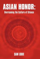 Asian Honor : Overcoming the Culture of Silence