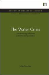 The Water Crisis : Constructing Solutions to Freshwater Pollution