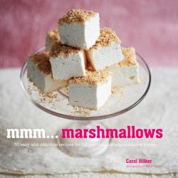 Mmm... Marshmallows : 30 Easy and Delicious Recipes for Lighter-Than-air Marshmallow Treats