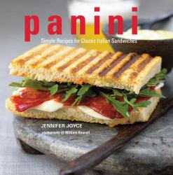 Panini : Simple Recipes for Classic Italian Sandwiched