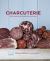 Charcuterie : How to Enjoy, Serve and Cook with Cured Meatss