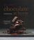 Chocolate at Home : Step-By-step Recipes from a Master Chocolatier