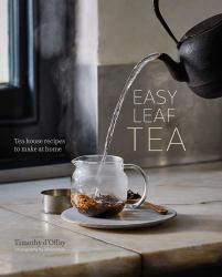 Easy Leaf Tea : Tea House Recipes to Make at Home