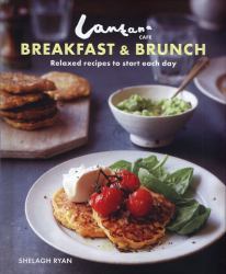 Lantana Café Breakfast and Brunch : Relaxed Recipes to Start Each Day