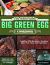 The Unofficial Big Green Egg Cookbook : Complete BBQ Recipes for Smoking Meat, Fish, Game and Vegetables. ( Beginners and Advanced Users on a Budget )