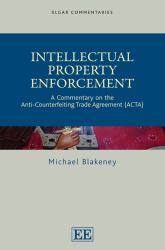 Intellectual Property Enforcement : A Commentary on the Anti-Counterfeiting Trade Agreement